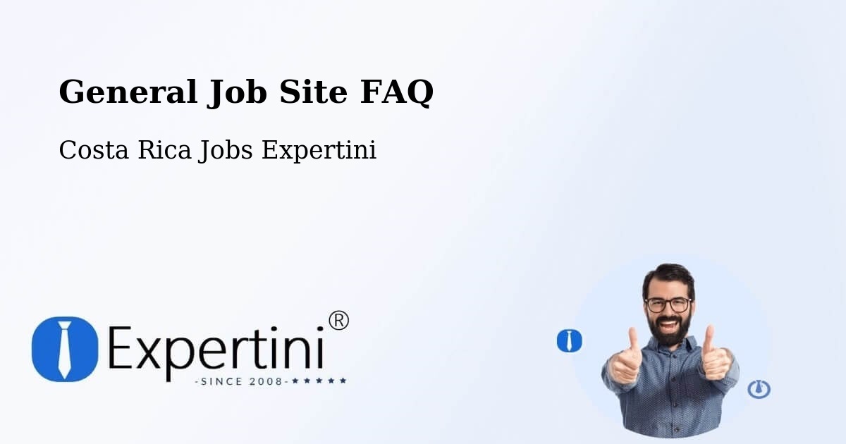 General Job Site FAQ - Costa Rica Jobs Expertini